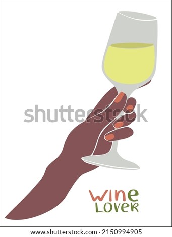 The hand of a black woman with a manicure holds a filled glass of white wine. Wine lover inscription. Vector illustration design. Isolated background. Cartoon style. Transparent background. 
