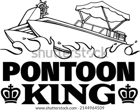 This cut file features a pontoon boat with crowns and the text pontoon king.  Foto d'archivio © 