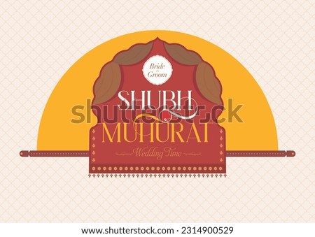 An Indian wedding template. The word Shubh Muhurat means an auspicious time determined by a Hindu priest based on the alignment of the stars and planets, and it is believed to bring good luck.