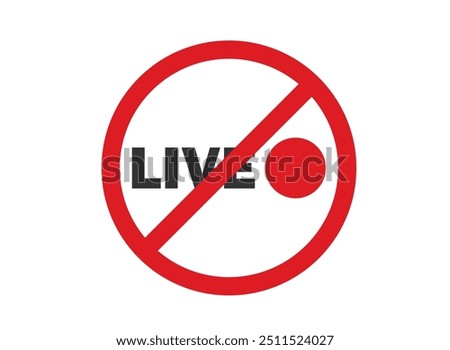 No live streaming icon symbol. Live streaming not allowed sign. Vector illustration image. Isolated on white background.