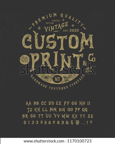 Font Custom Print.  Hand crafted retro vintage typeface design. Handmade textured lettering. Authentic handwritten graphic alphabet. Vector illustration old badge label logo template.