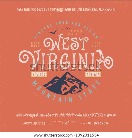 Font West Virginia. Hand crafted retro typeface design. Handmade  Vintage display alphabet. Vector graphic illustration old badge label logo template. Letters, numbers, punctuation, accent marks.