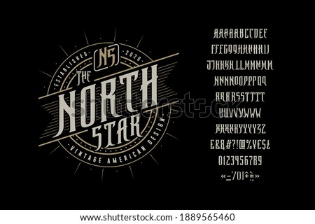 Font The North Star. Craft retro vintage typeface design. Graphic display alphabet. Fantasy type letters. Latin characters, numbers. Vector illustration. Old badge, label, logo template.

