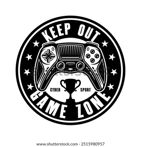 Gaming round emblem with gamepad in text keep out game zone vector illustration in monochrome style isolated on white background