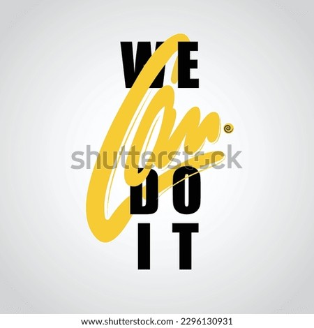 We Can Do It. typography concept. Handwritten lettering vector illustration