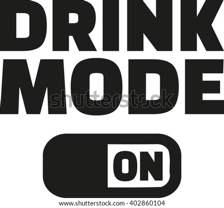 Drink mode on