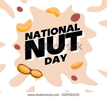 happy nuts day with delicious nuts