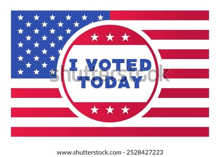 USA Election Voting Sticker with American Flag and I Voted Today  Message