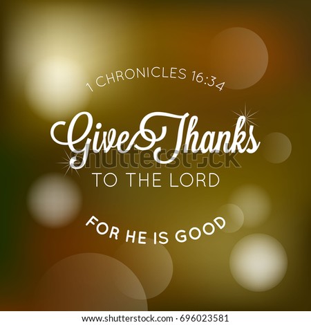 give thanks to the lord typographic from bible, for thanksgiving poster with bokeh background