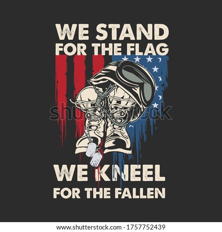 We Stand For The Flag US ARMY Veterans