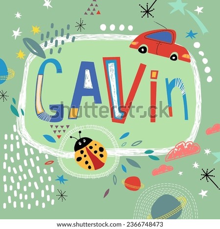 Bright card with beautiful name Gavin in planets, car and simple forms. Awesome male name design in bright colors. Tremendous vector background for fabulous designs