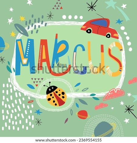 Bright card with beautiful name Marcus in planets, car and simple forms. Awesome male name design in bright colors. Tremendous vector background for fabulous designs