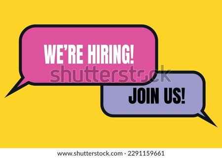 We are hiring and join us written on speech bubble.