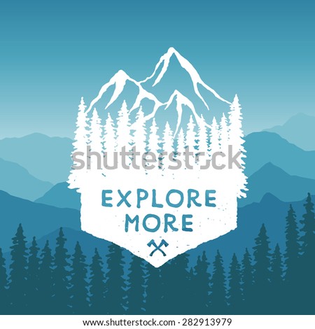 hand drawn wilderness typography poster with mountains and pine trees. explore more. artwork for hipster wear. vector Inspirational illustration on mountain background
