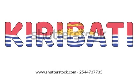 The country name KIRIBATI is displayed in large, bold letters. Each letter is filled with the colors and symbols of the KIRIBATI flag.