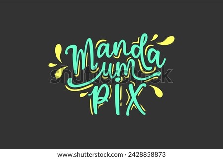 Vector Manda um pix. Send a pix in brazilian portuguese illustrated hand lettering vector