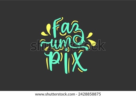 Vector Faz um pix. Make a pix in brazilian portuguese illustrated hand lettering vector