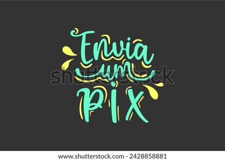 Vector Envia um pix. Send a pix in brazilian portuguese illustrated hand lettering vector