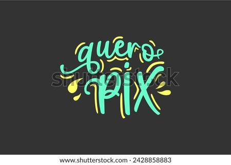 Vector Quero pix. I want pix in brazilian portuguese illustrated hand lettering vector