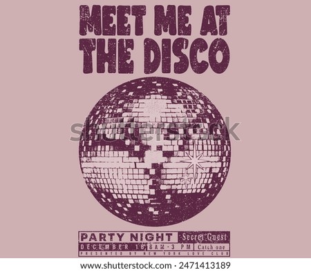 Meet me at the disco. Self love club t shirt design. Disco party ball graphic print design poster. 