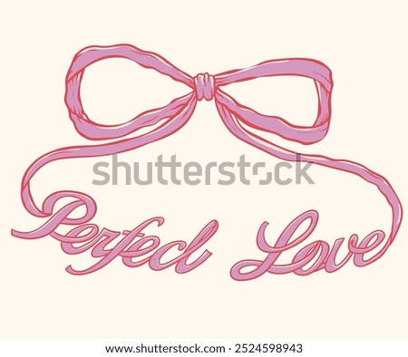 Perfect love graphic print design. Bow tie t shirt design for girl, ladies and women, Love you more artwork. Bow knot hand drawing artwork.