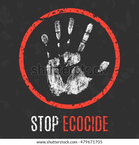 Conceptual vector illustration. Social problems of humanity. Stop ecocide sign.