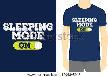 Sleeping Mode On, Typography Vector graphic for t-shirt, Vector Poster, typographic quote, or t-shirt.