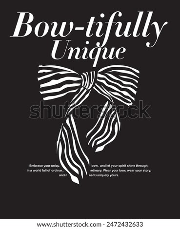 bowtifully unique slogan typography, vector illustration, for t-shirt graphic.