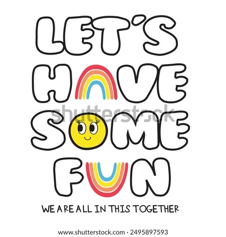 slogan let's have some fun , slogan Print for sweatshirt, t-shirt print and other uses