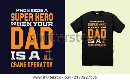 Crane operator construction worker Dad t-shirt design vector