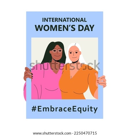 International Women's Day. IWD. 8 march. Campaign 2023 theme Hashtag #EmraceEquity. Embrace Equity. Two women standing together, holding a banner with text on it.  Eps 10.