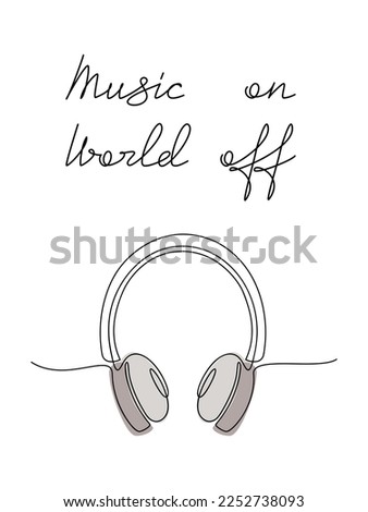 Music On World Off phrase with hand drawn linear headphones icon. One line continuous drawing. Quote slogan handwritten lettering. Calligraphic text design, print, poster.