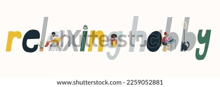 Composition, vector illustration with a text block, huge letters, cartoon characters on the theme of hobbies, hobbies, leisure, pastime.