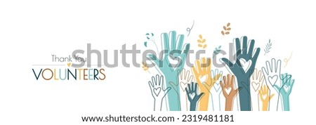 Thank You Volunteers banner. Raised hands. Volunteering, teamwork concert.