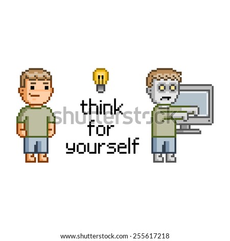 Think for yourself. Pixel art zombie, tv and man
