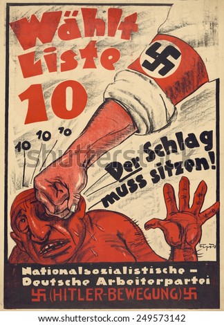 Nazi Party anti-Semitic poster for the German parliament, the Reichstag, 1928. Political campaign poster for Nazi Party shows the fist of a Nazi arm banded punching a stereotypical Jewish man.