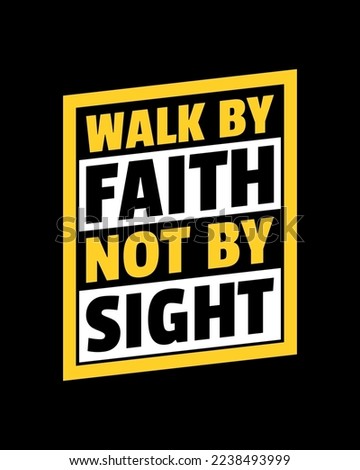 Walk by faith not by sight. Typography quotes. Bible verse. Motivational words. Christian poster. Pro Vector