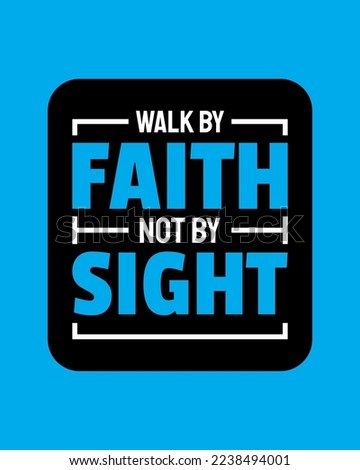 Walk by faith not by sight. Typography quotes. Bible verse. Motivational words. Christian poster. Pro Vector