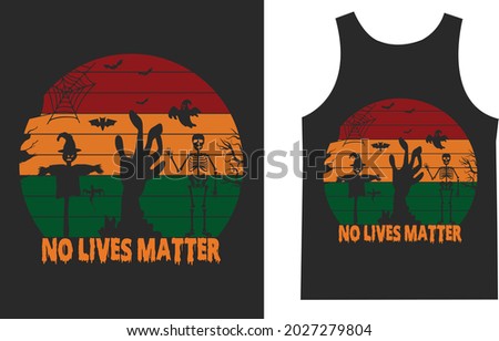No lives Matter Halloween Print T_shirt Typography Design Vector