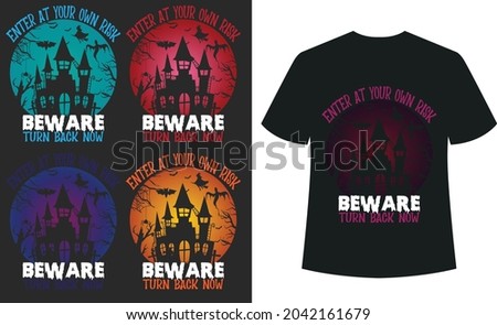 Enter at your own risk beware turn back now Halloween T_shirt Typography Design Vector