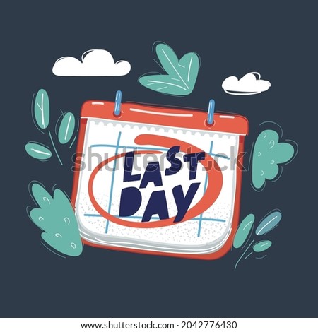 Cartoon vector illustration of Calendar page big Last Day date mark on it.