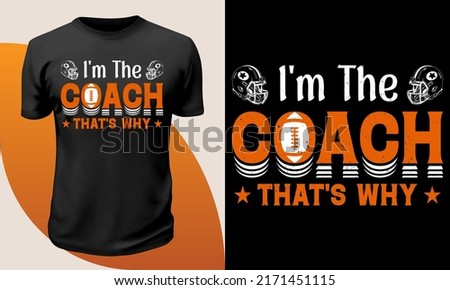 I'm the coach that's why,  I love Football, American Football, Competiti, football, American football, gift idea, end zone, field goal, safety, tackle, yard, interception Stok fotoğraf © 