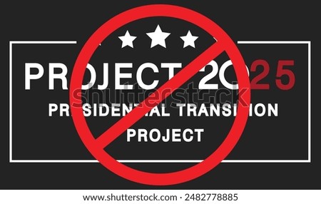 Reject trump's project 2025 design for anti campaign drive against Donald trump and his party democratic party.