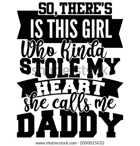 so there’s is this girl who kinda stole my heart she calls me daddy, typography lettering design, printing for t shirt, banner, poster, mug etc Сток-фото © 