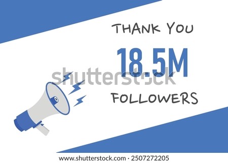 18500000  OR 18.5m followers celebration. Thank you 18500000  followers congratulation template banner. banner for social 18.5m friends and followers. celebrate subscribers and followers.
