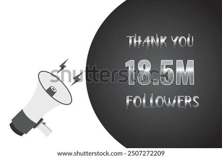 18500000  OR 18.5m followers celebration. Thank you 18500000  followers congratulation template banner. banner for social 18.5m friends and followers. celebrate subscribers and followers.
