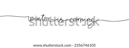 Winter is coming, one line continuous text.  Line art winter short phrase. Handwriting winter text. Vector illustration.