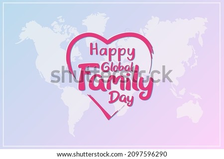 Happy Global Family Day Celebration Vector Template Design Illustration, hand with globe, family in heart, world map