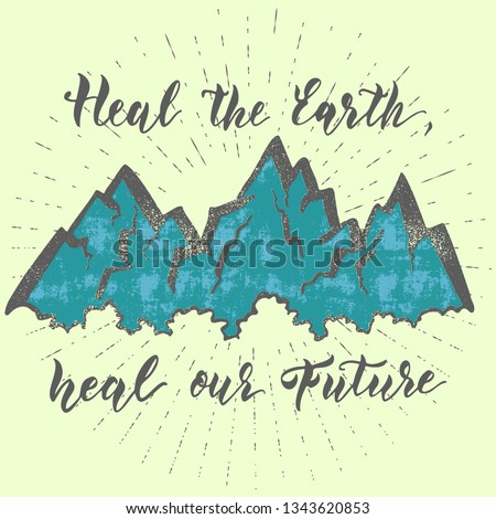 Heal the Earth, heal our future. Hand drawn unique lettering design for the Earth day celebration, eco and recycling activity, fight against ecocide.