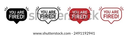 You are fired filled and line speech bubbles